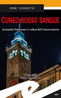 9788869435829 - Cuneo rosso sangue. Armando Dalmasso e i veleni del Conservatorio