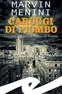 9788869436659 - Caruggi di piombo. La nuova indagine di Matteo De Foresta