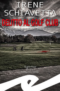 9788869437069 - Delitto al golf club. La nuova indagine di Armando Dalmasso
