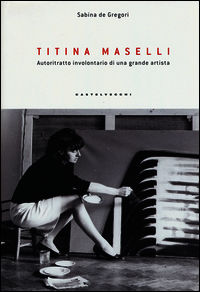 9788869440366 - Titina Maselli. Autoritratto involontario di una grande artista