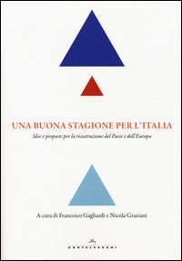 9788869442315 - Una buona stagione per l'Italia. Idee e proposte per la ricostruzione del Paese e dell'Europa