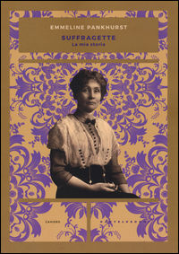 9788869443329 - Suffragette. La mia storia