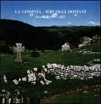 9788869470158 - La Lessinia. Ieri, oggi, domani. Quaderno culturale. Ediz. illustrata. Vol. 7