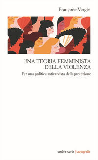 9788869481925 - Una teoria femminista della violenza. Per una politica antirazzista della protezione