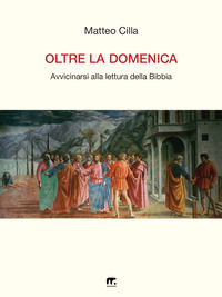 9788869495595 - Oltre la domenica. Avvicinarsi alla lettura della Bibbia