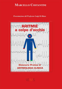 9788869496059 - Aritmie a colpo d'occhio. Dizionario pratico di aritmologia clinica