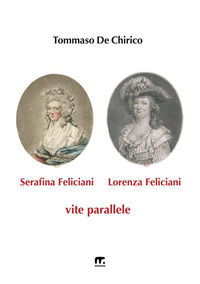 9788869496486 - Serafina Feliciani e Lorenza Feliciani. Vite parallele