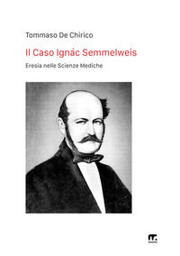 9788869496783 - Lo strano caso del Dottor Ignazio Filippo Semmelweis. Nuova ediz.