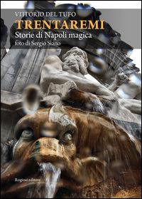 9788869500527 - Trentaremi. Storie di Napoli magica