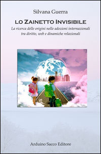 9788869511059 - Lo zainetto invisibile. La ricerca delle origini nelle adozioni internazionali tra diritto, web e dinamiche relazionali