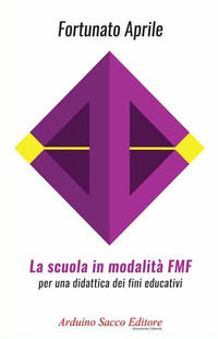 9788869513992 - La scuola in modalità FMF. Per una didattica dei fini educativi