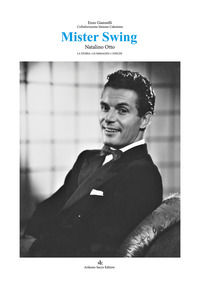 9788869514425 - Mister Swing. Natalino Otto