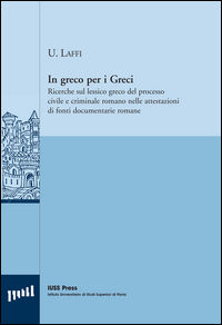 9788869520211 - In greco per i greci. Ricerche sul lessico greco del processo civile e criminale romano nelle attestazioni di fonti docu