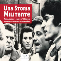 9788869520877 - Una storia militante. Prima, durante e dopo il '68 pavese nei manifesti e nelle carte di Lanfranco Bolis