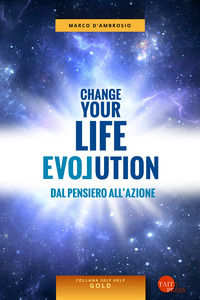 9788869530449 - Change your life evolution. Dal pensiero all'azione