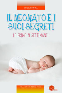 9788869530548 - Il neonato e i suoi segreti. Le prime 8 settimane