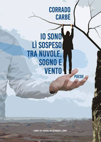 9788869541131 - Io sono lì sospeso tra nuvole, sogno e vento