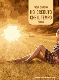 9788869541605 - Ho creduto che il tempo