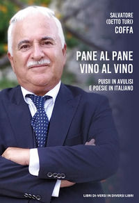 9788869542695 - Pane al pane vino al vino. Puisii in avulisi e poesie in italiano