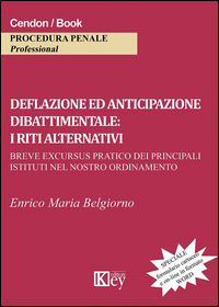 9788869597312 - Deflazione ed anticipazione dibattimentale. I riti alternativi