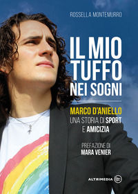 9788869601095 - Il mio tuffo nei sogni. Marco D'Aniello, una storia di sport e amicizia