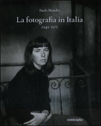 9788869652196 - La fotografia in Italia (1945-1975). Ediz. illustrata