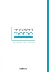 9788869659041 - Non chiamatemi morbo. Un libro che parla. Ediz. illustrata