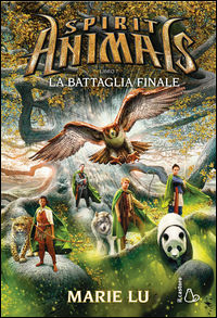9788869661280 - La battaglia finale. Spirit animals. Vol. 7