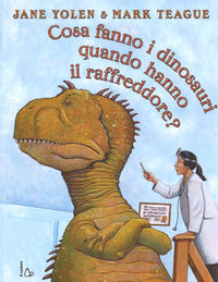 9788869662768 - Cosa fanno i dinosauri quando hanno il raffreddore? Ediz. a colori