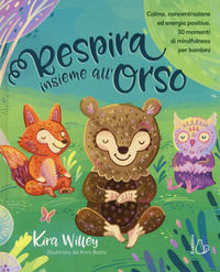 9788869663161 - Respira insieme all'orso. Calma, concentrazione ed energia positiva. 30 momenti di mindfulness per bambini