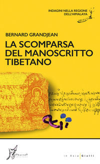 9788869681301 - La scomparsa del manoscritto tibetano. Indagini nella regione dell'Himalaya