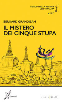 9788869681318 - Il mistero dei cinque stupa. Indagini nella regione dell'Himalaya