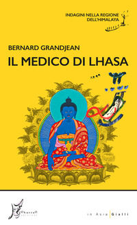 9788869681530 - Il medico di Lhasa. Indagini nella regione dell'Himalaya