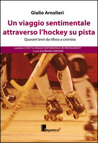 9788869700507 - Un viaggio sentimentale attraverso l'hockey su pista. Con DVD
