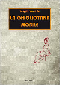 9788869750113 - La ghigliottina mobile