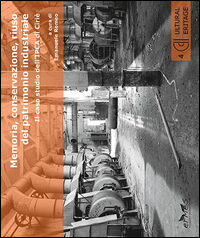 9788869750281 - Memoria, conservazione, riuso del patrimonio industriale. Il caso studio dell'IPCA di Cirié