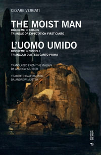 9788869772672 - L'uomo umido. Diòcreme in vincoli. Triangolo d'attesa: Canto primo. Ediz. inglese. Testo italiano a fronte