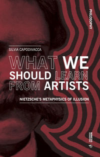 9788869774089 - What we should learn from artists. Nietzsche's metaphysics of illusion