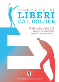 9788869826320 - Liberi dal dolore. Il metodo delle 3 E. Un nuovo approccio verso il dolore cronico
