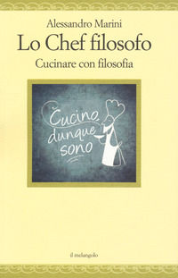 9788869831331 - Lo chef filosofo. Cucinare con filosofia
