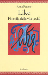 9788869832048 - Like. Filosofia della vita social