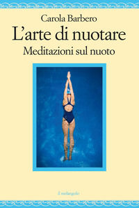 9788869832178 - L'arte di nuotare. Meditazioni sul nuoto