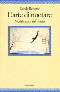 9788869832642 - L'arte di nuotare. Meditazioni sul nuoto