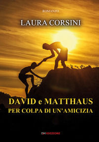 9788869840630 - David e Matthaus per colpa di un'amicizia
