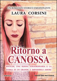 9788869840661 - Ritorno a Canossa. Matilde, una donna straordinaria e la storia di un grande e impossibile amore