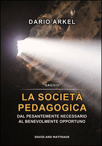 9788869840975 - La società pedagogica. Dal pesantemente necessario al benevolmente opportuno