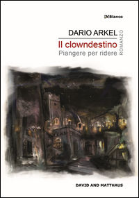 9788869840982 - Il clowndestino. Piangere per ridere