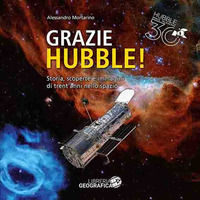 9788869854460 - Grazie Hubble! Storia, scoperte e immagini di trent'anni nello spazio. Ediz. a colori