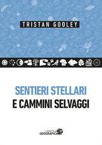 9788869854736 - Sentieri stellari e cammini selvaggi