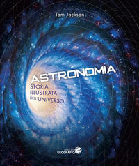 9788869855221 - Astronomia. Storia illustrata dell'universo. Ediz. illustrata